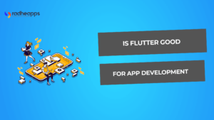 Is Flutter Good for App Development